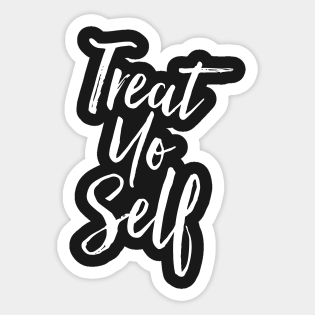 Treat Yo Self Sticker by PodDesignShop